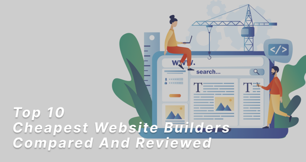 Top 10 cheapest website builders compared and reviewed What website builders are the cheapest? We reviewed 10 website builders, including Wix, GoDaddy, Squarespace, WordPress, Weebly, Strikingly, HostGator, and Zyro.